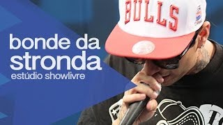 Bonde da Stronda  Mansão Thug Stronda  Ao Vivo no Estúdio Showlivre 2013 [upl. by Ayenat]