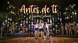 Antes de Ti  Mon Laferte Cover Cumbia  ORQUESTA CARAMELO [upl. by Brag]