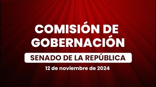 🔴Reunión de la Comisión de Gobernación del Senado de la República 12112024 [upl. by Tony]