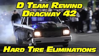 No Prep Drag Racing Hard Tire Eliminations D Team Rewind Dragway 42 2022 [upl. by Gilman]