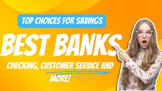 Best Banks Top Choices for Savings Checking Customer Service and More [upl. by Lyall]