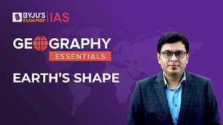 Shape Of The Earth  Earth Is An Oblate Spheroid  Geography NCERT  UPSC Prelims and Mains 2023 [upl. by Idnat]