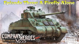 A Company Of Heroes Story Ep3 A Firefly Alone [upl. by Matthew192]