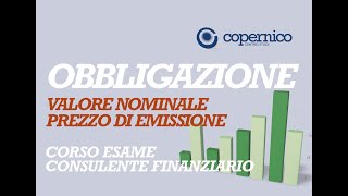 Esame Consulente Finanziario  Valore nominale obbligazione e prezzo di emissione [upl. by Phyllida45]