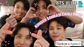 JUNGKOOK V JHOPE JİMİN VLIVE  16 NİSAN 2022 Türkçe altyazılı  BTS KONSER SONRASI VLIVE [upl. by Tiras]