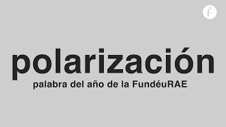 «Polarización» palabra del año 2023 de la FundéuRAE [upl. by Roxie]