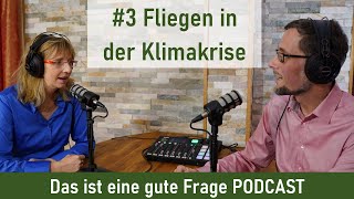 3 Fliegen in der Klimakrise  Das ist eine gute Frage PODCAST [upl. by Gaelan736]