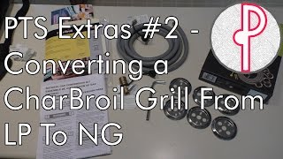 PTS Extras 2  Converting a CharBroil Grill From LP To NG [upl. by Gerick]