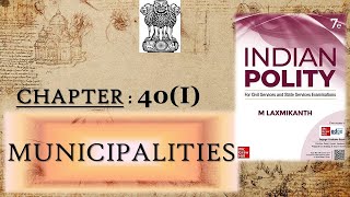 CHAPTER 40 part 1 MUNICIPALITIES OF INDIAN POLITY BY LAXMIKANT sirfIAS [upl. by Annetta]