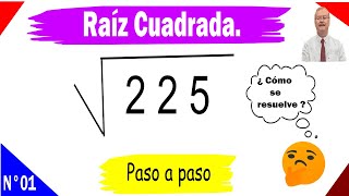 Raíz Cuadrada Hallar la Raíz Cuadrada de 225 [upl. by Yrekaz]