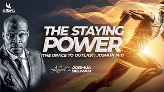 THE STAYING POWER THE GRACE TO OUTLAST WITH APOSTLE JOSHUA SELMAN II05II05II2024 [upl. by Airotnahs533]