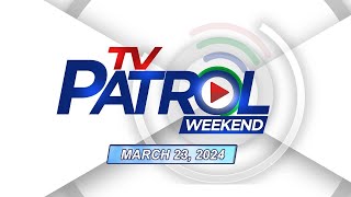 TV Patrol Weekend Livestream  March 23 2024 Full Episode Replay [upl. by Eenhat]