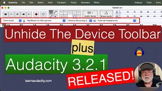 Audacity 321 Released PLUS How to Unhide the Device Toolbar [upl. by Wj790]