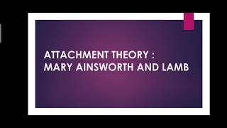 Attachment Theory  Mary Ainsworth and Lamb  Attachment Styles [upl. by Fennell]