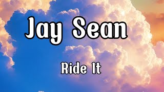 Jay Sean  Ride It Lyrics [upl. by Arleen]