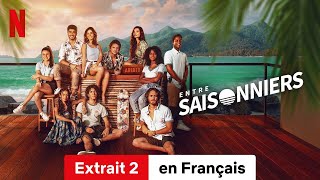 Entre saisonniers Saison 1 Extrait 2  BandeAnnonce en Français  Netflix [upl. by Ruhnke]