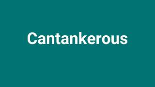 Cantankerous Meaning and Pronunciation [upl. by Schulze]