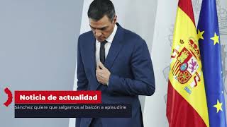 Sánchez quiere que salgamos al balcón a aplaudirle [upl. by Nimoynib]