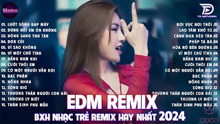 Lướt Sóng Đạp Mây Remix ♫ Top 15 Bản Remix Tiktok Gây Nghiện  BXH Nhạc Trẻ Edm Hot Trend Triệu View [upl. by Anaejer]