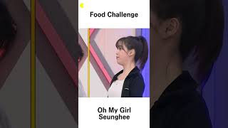 Food challenge Seunghui Oh My Girl [upl. by Amitak]