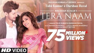 Tera Naam Video  Tulsi Kumar Darshan Raval  Manan Bhardwaj  Navjit Buttar  Bhushan Kumar [upl. by Aillil]