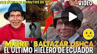 Así murió Baltazar Ushca El último Hielero del volcán Chimborazo Como murió Baltazar Ushca video [upl. by Ybbob]