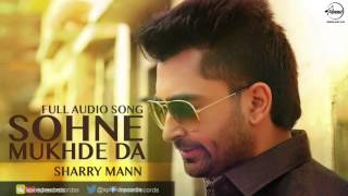 Sohne Mukhde Da Full Audio Song  Sharry Mann  Punjabi Song Collection  Speed Records [upl. by Itnahsa]