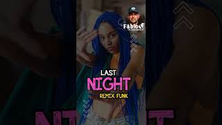 LAST NIGHT REMIX FUNK 2024 FEAT FÁBIO DJ DO INFERNINHO [upl. by Nonnaer]