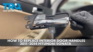 How to Replace Interior Door Handles 20112014 Hyundai Sonata [upl. by Nyliahs546]