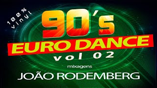 Set Mix Anos 90 Vol 02  Euro Dance  Mixagens Joao Rodemberg [upl. by Estis7]