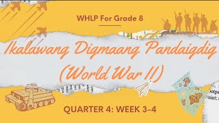 Q4 WEEK 34 IKALAWANG DIGMAANG PANDAIGDIG  WHLP [upl. by Nnyleak908]