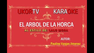 El Arbol De La Horca  Lalo Mora UKORTV KARAOKE [upl. by Razaele]