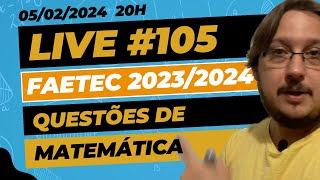 Live 105  Faetec 20232024  Questões de Matemática [upl. by Loss4]