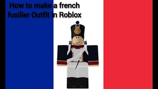 How to make French Fusilier outfit In Roblox Tutorial [upl. by Oirtemed]