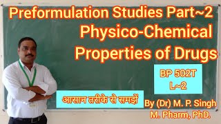 PhysicoChemical Properties of Drugs  Preformulation Studies part2  BP 502T  L2 [upl. by Nehemiah]