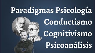 Paradigmas de la Psicología Experimental Conductismo Cognitivismo Psicoanálisis y Constructivo [upl. by Imuyam]