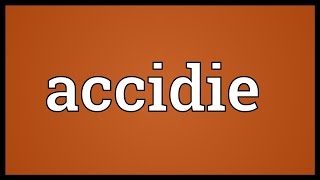 Accidie Meaning [upl. by Idell908]