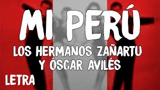 Los Hermanos Zañartu  Mi Perú LetraLyrics ft Óscar Avilés [upl. by Lertnahs71]