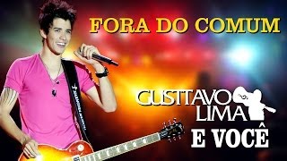 Gusttavo Lima  Fora do Comum  DVD Gusttavo Lima e Você Clipe Oficial [upl. by Ades]