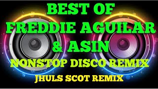 BEST OF FREDDIE AGUILAR amp ASIN  NONSTOP DISCO REMIX  JHULS SCOT REMIX [upl. by Mackie]