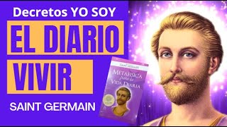 EL DIARIO VIVIR Saint Germain Poderosos Decretos YO SOY  Metafísica para la vida diaria ✨ [upl. by Oicnerolf]