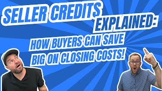 Seller Credits Explained How Buyers Can Save Big on Closing Costs [upl. by Shedd]