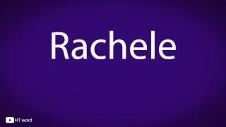 How to pronounce Rachele [upl. by Cahra]