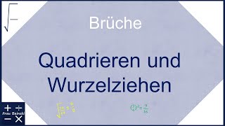 Quadrieren und Wurzelziehen bei Brüchen [upl. by Eeleak909]