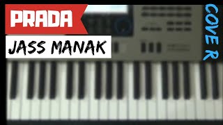 PRADA  JASS MANAK  PIANO COVER  PUNJABI SONG 18 [upl. by Emmons]