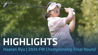 Haeran Ryu Highlights  2024 FM Championship Final Round [upl. by Ina94]