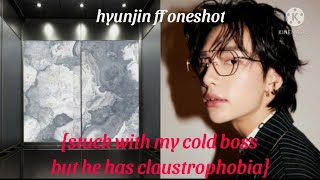 hyunjin ff oneshot stuck in an elevator with my cold boss but he has claustrophobia inspired [upl. by Upshaw]