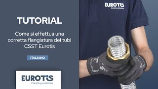 EUROTIS Tutorial  Come si effettua una corretta flangiatura cartellatura dei tubi CSST Eurotis [upl. by Anetta]