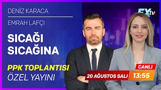 Sıcağı Sıcağına PPK Toplantısı Özel Yayını  Deniz Karaca  Emrah Lafçı [upl. by Anujra]