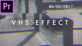 Retro VHS Look Effect Tutorial no plugins  Premiere Pro CC 2017 [upl. by Chinua]